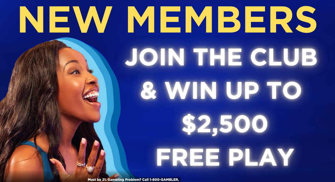 New member promo that reads, "New Members, Join The Club & Win Up To $2,500 Free Play" on a blue background.